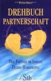Drehbuch Partnerschaft: Der Partner im Spiegel deines Horoskopes by