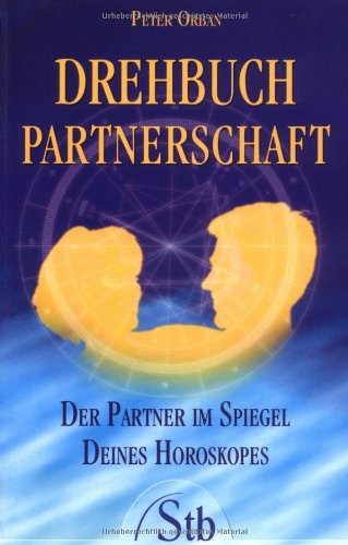 Drehbuch Partnerschaft: Der Partner im Spiegel deines Horoskopes