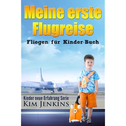 Meine erste Flugreise: Fliegen für Kinder-Buch