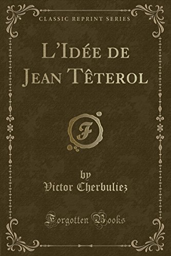 L'Idee de Jean Teterol (Classic Reprint)