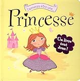 J'aimerais être une princesse