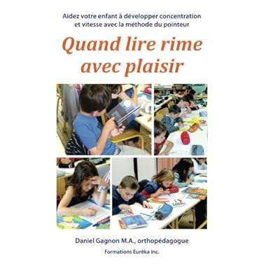 Quand lire rime avec plaisir: Aidez votre enfant à développer concentration et vitesse avec la méthode du pointeur Quand lire rime avec plaisir: Aidez votre enfant à développer concentration et vitesse avec la méthode du pointeur
