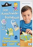 Das Ausschneide-Bastelbuch - Kleine Unterwasserwelt by 