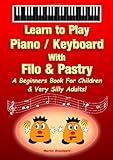 Piano / Keyboard With Filo & Pastry - A Beginners Book For...