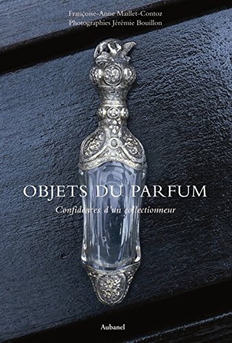 Télécharger Objets du parfum : Confidences d'un collectionneur Livre PDF Gratuit