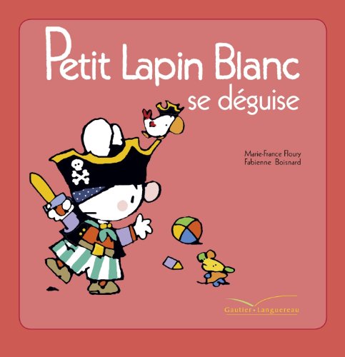 Petit Lapin Blanc se déguise francais Petit Lapin Blanc se déguise francais