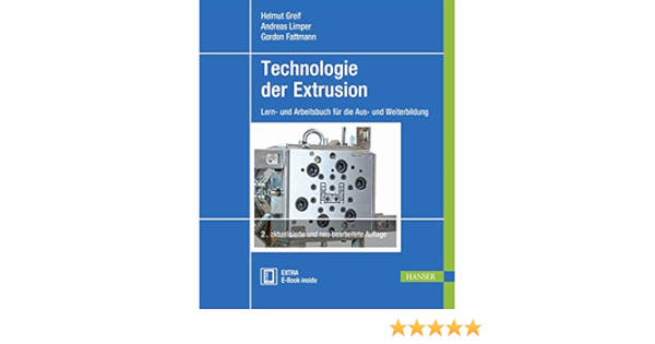 Technologie Der Extrusion Lern Und Arbeitsbuch Fur Die Aus Und Weiterbildung Amazon De Greif Helmut Limper Andreas Fattmann Gordon Bucher