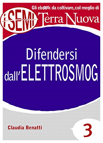 Download Difendersi dall'elettrosmog: Siamo circondati da cellulari, cordless, wifi, bluetooth, forni a microonde. Quali sono i rischi reali per la salute e come ... dall'elettrosmog? (I Semi di Terra Nuova) Download Difendersi dall'elettrosmog: Siamo circondati da cellulari, cordless, wifi, bluetooth, forni a microonde. Quali sono i rischi reali per la salute e come ... dall'elettrosmog? (I Semi di Terra Nuova)