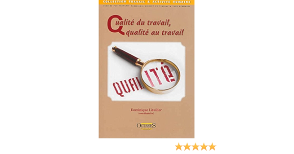 Amazon Fr Qualite Du Travail Qualite Au Travail Collectif Lhuilier Dominique Livres