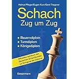 Schach Zug um Zug: Bauerndiplom, Turmdiplom, Königsdiplom - Offizielles Lehrbuch des Deutschen Schachbundes zur Erringung der