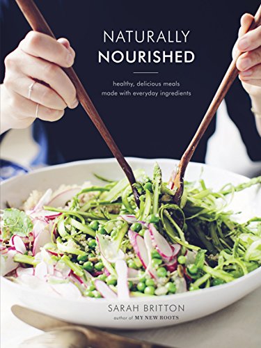 Naturally Nourished: Healthy, Delicious Meals Made with Everyday Ingredients Naturally Nourished: Healthy, Delicious Meals Made with Everyday Ingredients