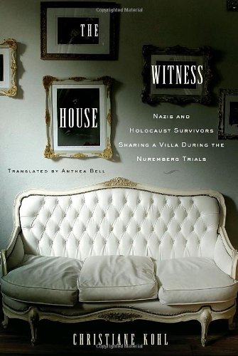 Download The Witness House: Nazis and Holocaust Survivors Sharing a Villa During the Nuremberg Trials