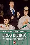 Image de Eros e virtù: Aristocratiche e borghesi da Watteau a Manet