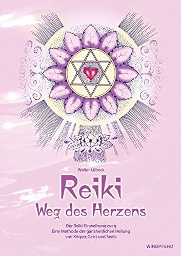 Download Reiki - Weg des Herzens: Der Reiki-Einweihungsweg. Eine Methode der ganzheitlichen Heilung von Körper, Geist und Seele Download Reiki - Weg des Herzens: Der Reiki-Einweihungsweg. Eine Methode der ganzheitlichen Heilung von Körper, Geist und Seele