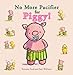 Produktbild No More Pacifier for Piggy!