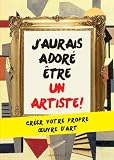 Image de J'AURAIS ADORE ETRE UN ARTISTE Ë