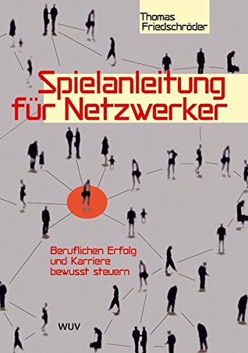 Spielanleitung für Netzwerker. Beruflichen Erfolg und Karriere bewusst steuern