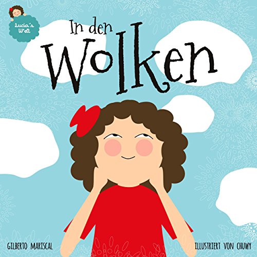 Download In den Wolken: Deutsche Ausgabe (Lucia's Welt 1)