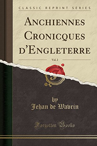 Anchiennes Cronicques D'Engleterre, Vol. 2 (Classic Reprint)