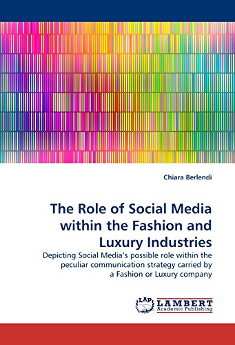 The Role of Social Media Within the Fashion and Luxury Industries by Chiara Berlendi (6-May-2011) Paperback