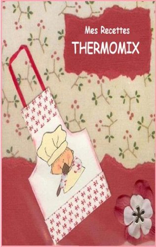 RECETTES THERMOMIX VOL.3 (MES RECETTES THERMOMIX) francais RECETTES THERMOMIX VOL.3 (MES RECETTES THERMOMIX) francais