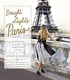 Image de Bright Lights Paris: Shop, Dine & Live...Parisian Style