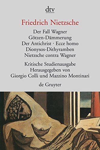 Download Der Fall Wagner. Götzen- Dämmerung. Der Antichrist. Ecce homo. Dionysos- Dithyramben. Nietzsche contra Wagner. Herausgegeben von G. Colli und M. Montinari. Download Der Fall Wagner. Götzen- Dämmerung. Der Antichrist. Ecce homo. Dionysos- Dithyramben. Nietzsche contra Wagner. Herausgegeben von G. Colli und M. Montinari.