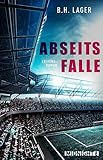 Bücher Neuerscheinungen 2022 - Abseitsfalle: Kriminalroman von B. H. Lager