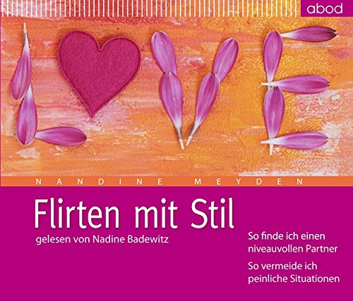 Flirten mit Stil: So finde ich einen niveauvollen Partner. So vermeide ich peinliche Situationen