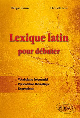 Lexique Latin pour Débuter Lexique Latin pour Débuter