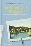 Die Villen vom Attersee: Wenn Häuser Geschichten erzählen by Marie-Theres Arnbom