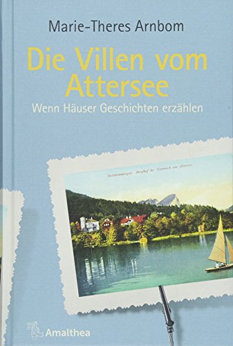 Die Villen vom Attersee: Wenn Häuser Geschichten erzählen