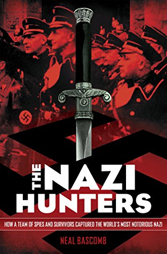 The Nazi Hunters: How a Team of Spies and Survivors Captured the World's Most Notorious Nazis (English Edition)