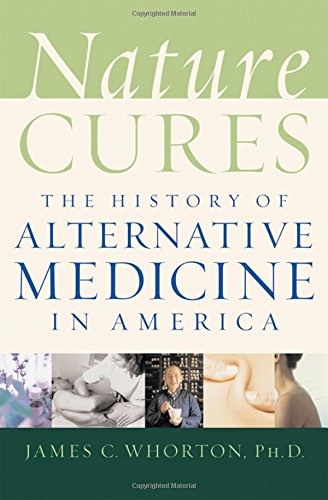 Nature Cures: The History of Alternative Medicine in America