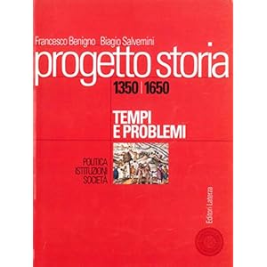 Progetto storia – Tempi e problemi. Politica, istituzioni, società. vol. I 1350-1650 Progetto storia – Tempi e problemi. Politica, istituzioni, società. vol. I 1350-1650