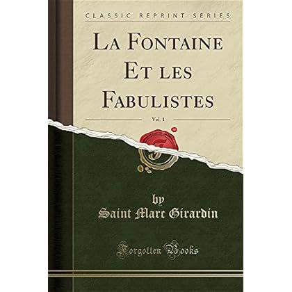 La Fontaine Et Les Fabulistes, Vol. 1 (Classic Reprint) La Fontaine Et Les Fabulistes, Vol. 1 (Classic Reprint)