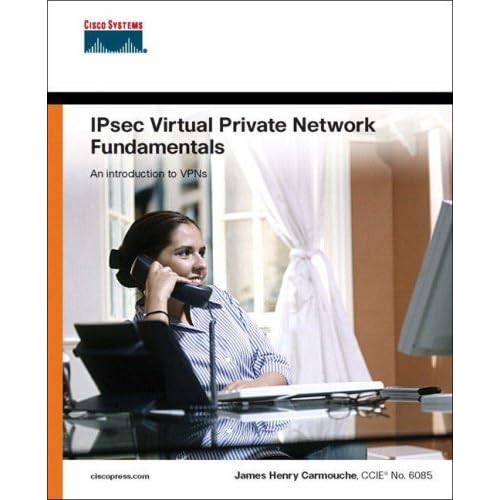 IPSec Virtual Private Network Fundamentals by James Henry Carmouche (2006-07-29) IPSec Virtual Private Network Fundamentals by James Henry Carmouche (2006-07-29)