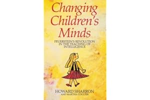 Changing Children's Minds: Feuerstein's Revolution in the Teaching of Intelligence