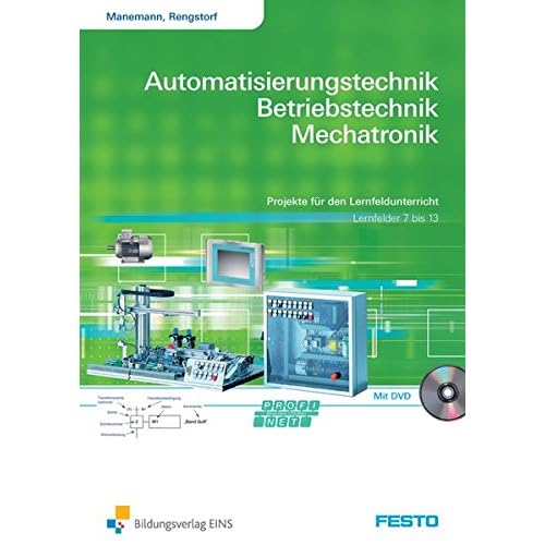 [PDF] Download Automatisierungstechnik, Betriebstechnik, Mechatronik: Projekte für den Lernfeldunterricht, Lernfelder 7-13: Arbeitsheft Kostenlos