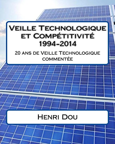 Veille Technologique et Compétitivité 1994-2014: 20 ans de veille technologique commentée Veille Technologique et Compétitivité 1994-2014: 20 ans de veille technologique commentée
