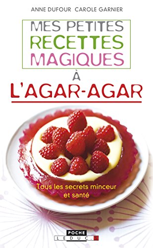Mes petites recettes magiques à l'agar-agar: Se régaler et prendre soin de son corps et de sa ligne grâce au secret minceur made in Japan ! francais Mes petites recettes magiques à l'agar-agar: Se régaler et prendre soin de son corps et de sa ligne grâce au secret minceur made in Japan ! francais