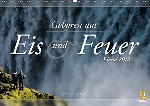 Geboren aus Eis und Feuer - Island 2018 (Wandkalender 2018 DIN A2 quer): Die beeindruckende Landschafts- und Tierwelt Islands (Monatskalender, 14 ... [Kalender] [Apr 01, 2017] Schiedl, Bernd