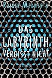 Das Labyrinth vergisst nicht (Band 4 der Labyrinth Reihe) by 