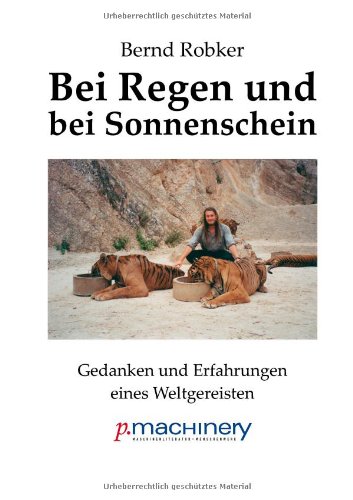 Bei Regen und bei Sonnenschein: Gedanken und Erfahrungen eines Weltgereisten