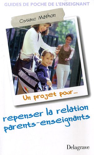 Download Un projet pour. repenser la relation parents-enseignants Download Un projet pour. repenser la relation parents-enseignants