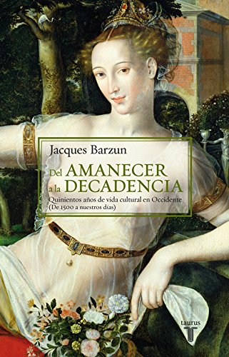 Download Del amanecer a la decadencia: Quinientos años de vida cultural en Occidente (De 1500 a nuestros días) (HISTORIA) Download Del amanecer a la decadencia: Quinientos años de vida cultural en Occidente (De 1500 a nuestros días) (HISTORIA)