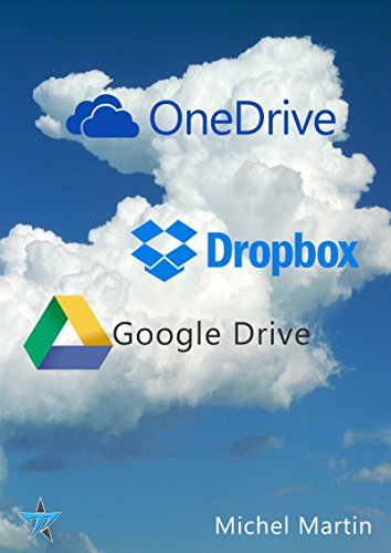 Le cloud enfin expliqué 2e édition: OneDrive, Dropbox et Google Drive francais Le cloud enfin expliqué 2e édition: OneDrive, Dropbox et Google Drive francais