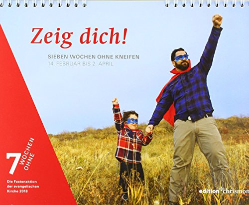 Zeig dich!: Sieben Wochen ohne Kneifen (7 Wochen ohne)