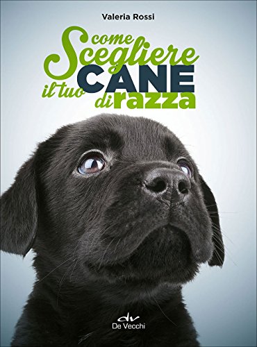 Come scegliere il tuo cane di razza libro
