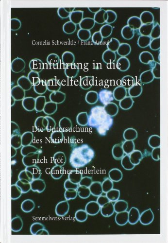 Download Einführung in die Dunkelfelddiagnostik. Die Untersuchung des Nativblutes nach Prof. Dr. Günther Enderlein. Download Einführung in die Dunkelfelddiagnostik. Die Untersuchung des Nativblutes nach Prof. Dr. Günther Enderlein.